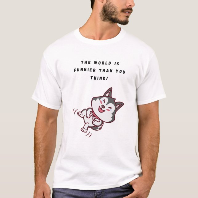 The world is funnier than you think! T-Shirt (Front)