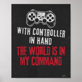 The World is in My Command Gaming Theme Poster
