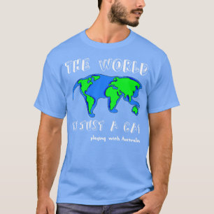 The World Is Just A Cat Playing With Australia Fun T-Shirt