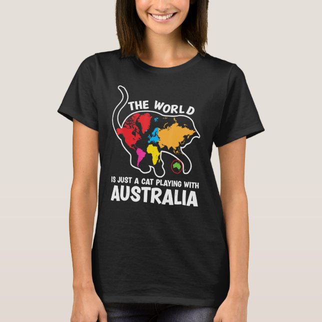 The World Is Just A Cat Playing With Australia Wor T-Shirt (Front)