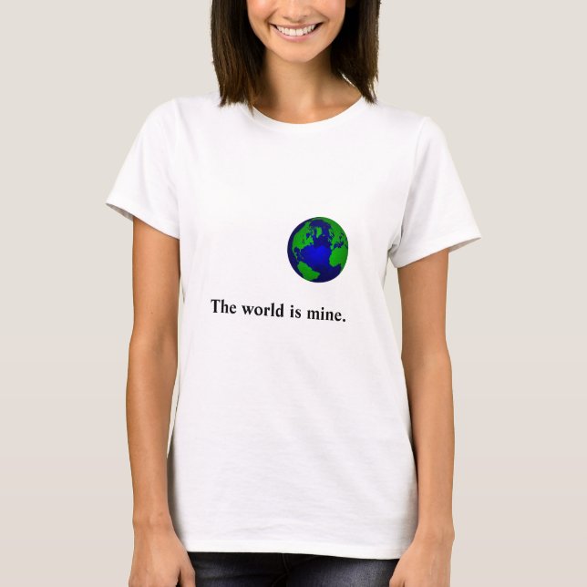 The world is mine Quote Women's T-shirt (Front)