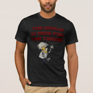 The World is Mine T-Shirt