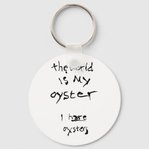 The World Is My Oyster... I Hate Oysters Key Ring
