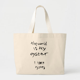 The World Is My Oyster... I Hate Oysters Large Tote Bag