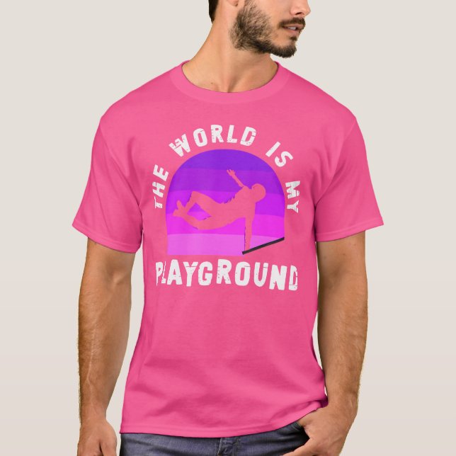 The World Is My Playground  Freestyle Freerunning  T-Shirt (Front)