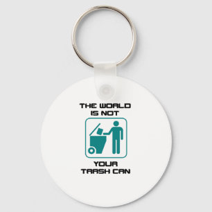 The World Is Not Your Trash Can Icon Key Ring
