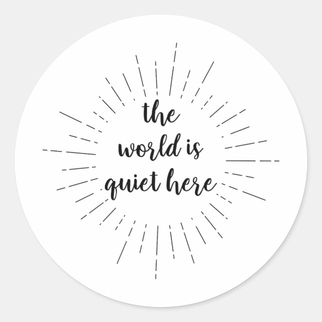 The World is Quiet Here - Quote by Lemony Snicket Classic Round Sticker (Front)