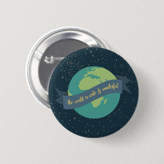 The World is Wide and Wonderful (Space Background) 6 Cm Round Badge