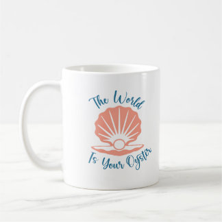 The World Is Your Oyster Coffee Mug