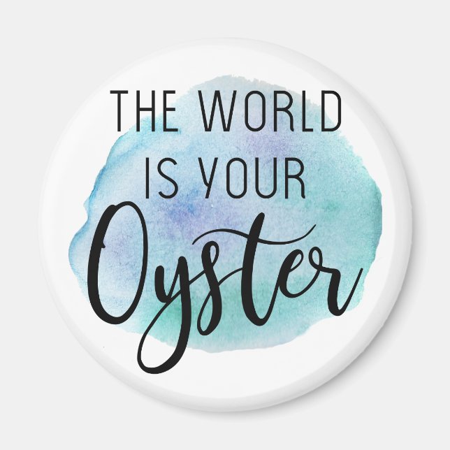 The world is your oyster magnet (Front)