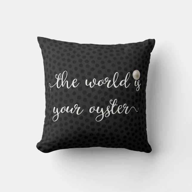 The World Is Your Oyster Pearl Black Script Cushion (Front)