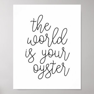 The World Is Your Oyster Poster