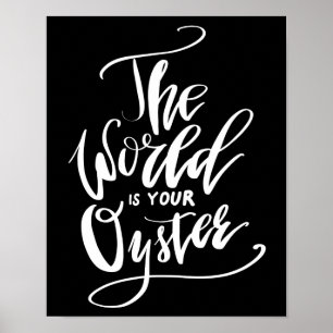 The World Is Your Oyster Poster