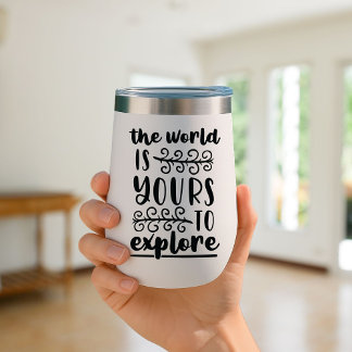 The world is yours to explore Travel Mug Insulated