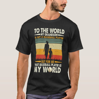 The World My Grandson Is Just A Baseball Player Bu T-Shirt