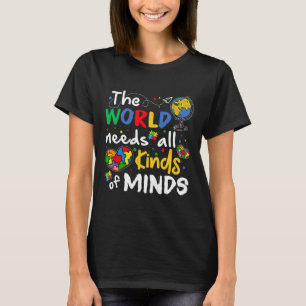 The World Needs All Kinds Minds Autism Awareness P T-Shirt