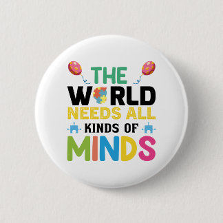 The world needs all kinds of minds 6 cm round badge