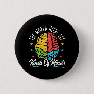 The World Needs All Kinds Of Minds Autism Awarenes 6 Cm Round Badge