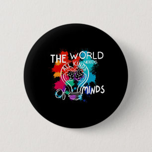 The World Needs All Kinds Of Minds Autism Awarenes 6 Cm Round Badge