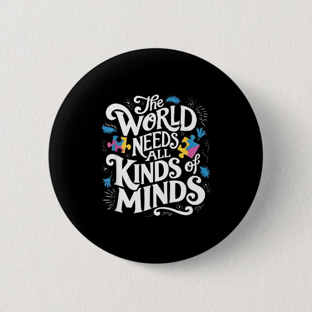 The World Needs All Kinds Of Minds Autism Awarenes 6 Cm Round Badge (Front)