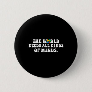The World Needs All Kinds Of Minds Autism Awarenes 6 Cm Round Badge