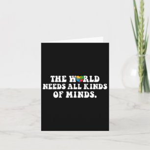 The World Needs All Kinds Of Minds Autism Awarenes Card