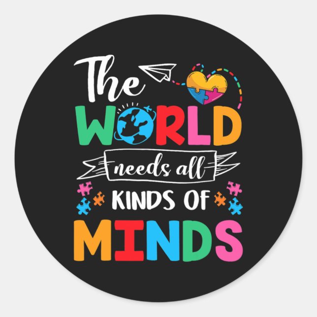 The World Needs All Kinds Of Minds Autism Awarenes Classic Round Sticker (Front)