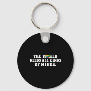 The World Needs All Kinds Of Minds Autism Awarenes Key Ring