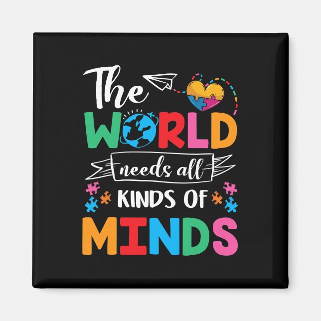 The World Needs All Kinds Of Minds Autism Awarenes Magnet (Front)