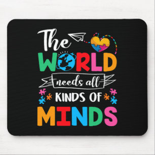 The World Needs All Kinds Of Minds Autism Awarenes Mouse Mat