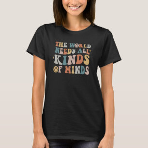 The World Needs All Kinds Of Minds Autism Awarenes T-Shirt