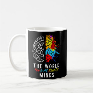 The World Needs All Kinds Of Minds Autism Brain Ra Coffee Mug