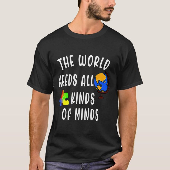 The World Needs All Kinds Of Minds Autism Day Asd T-Shirt (Front)