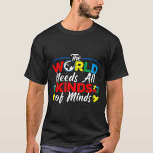 The World Needs All Kinds Of Minds Autism Day Asd T-Shirt