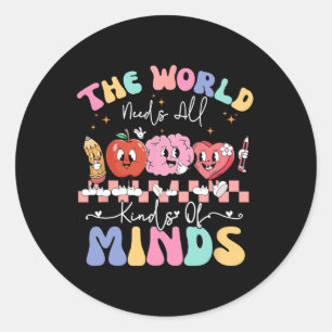 The World Needs All Kinds Of Minds Special Educati Classic Round Sticker