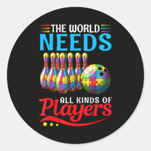 The World Needs All Kinds Players Bowling Autism A Classic Round Sticker