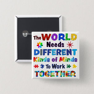The WORLD Needs Different Kinds of Minds 15 Cm Square Badge