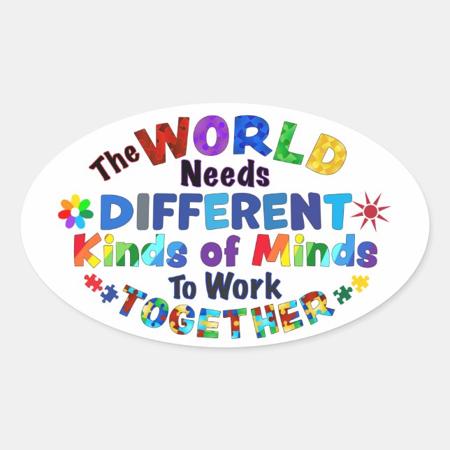 The WORLD Needs Different Kinds of Minds Oval Sticker (Front)