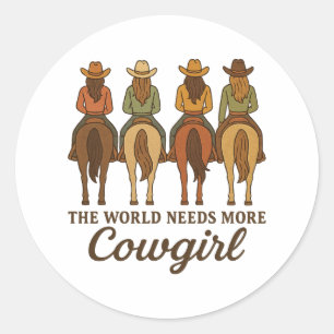 The World Needs More Cowgirls Western Country Girl Classic Round Sticker