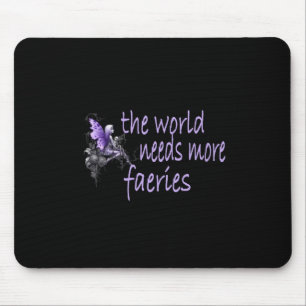 The World Needs More Faeries Mouse Mat