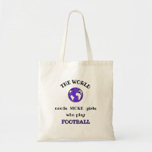 The world needs more girls who play football tote bag