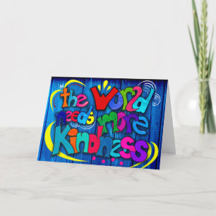 the World Needs more Kindness Card
