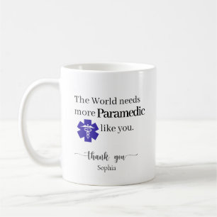 The World Needs More Paramedic Like You Custom Coffee Mug
