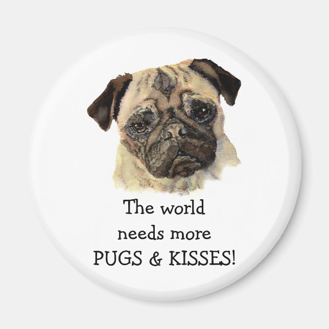 The world needs more PUGS & KISSES! Cute Dog Magnet (Front)