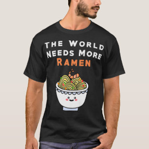 The World Needs More Ramen Japanese Noodle Anime L T-Shirt