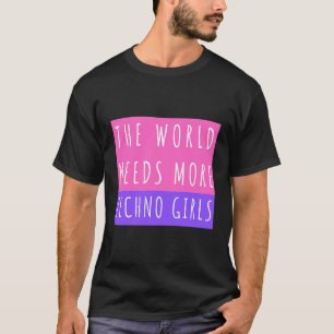 The World Needs More Techno Girls And Festival Goe T-Shirt