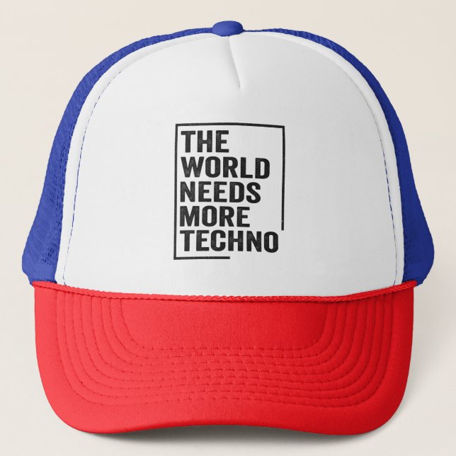 The World Needs More Techno Lovers House Music Trucker Hat (Front)