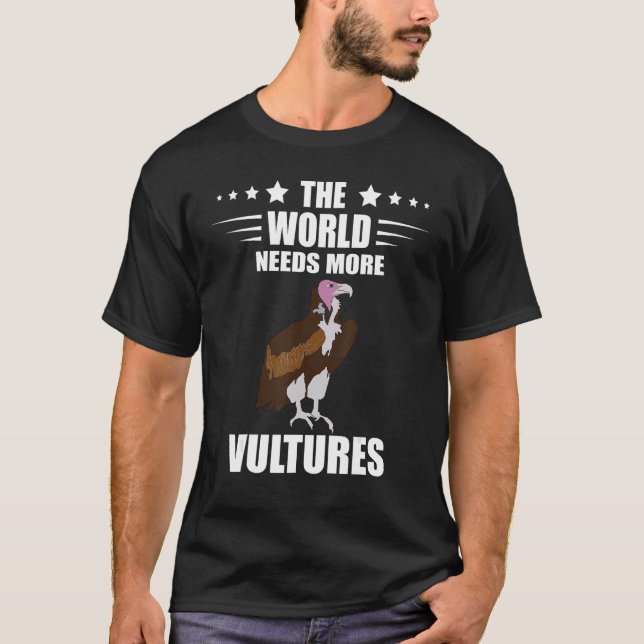The World Needs More Vulture Turkey Vulture Bird C T-Shirt (Front)