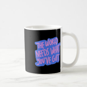 The World Needs You 1 Coffee Mug