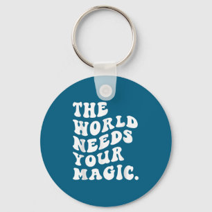 The World Needs Your Magic Motivational Retro Key Ring